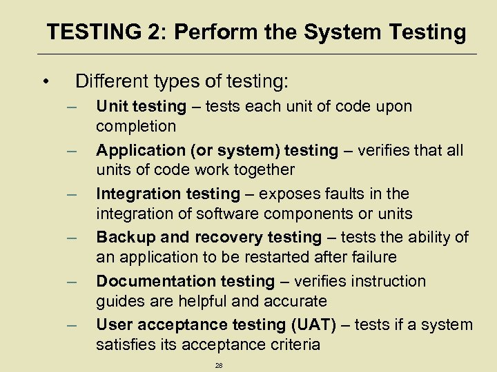 TESTING 2: Perform the System Testing • Different types of testing: – – –