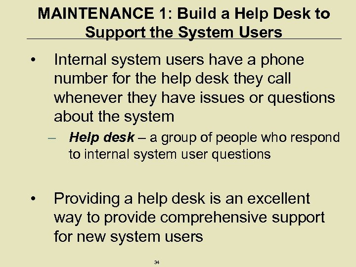 MAINTENANCE 1: Build a Help Desk to Support the System Users • Internal system