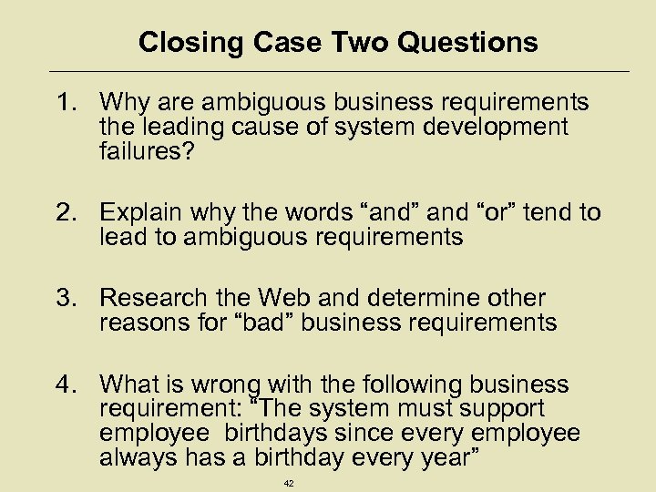 Closing Case Two Questions 1. Why are ambiguous business requirements the leading cause of