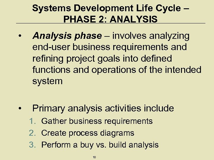 Systems Development Life Cycle – PHASE 2: ANALYSIS • Analysis phase – involves analyzing