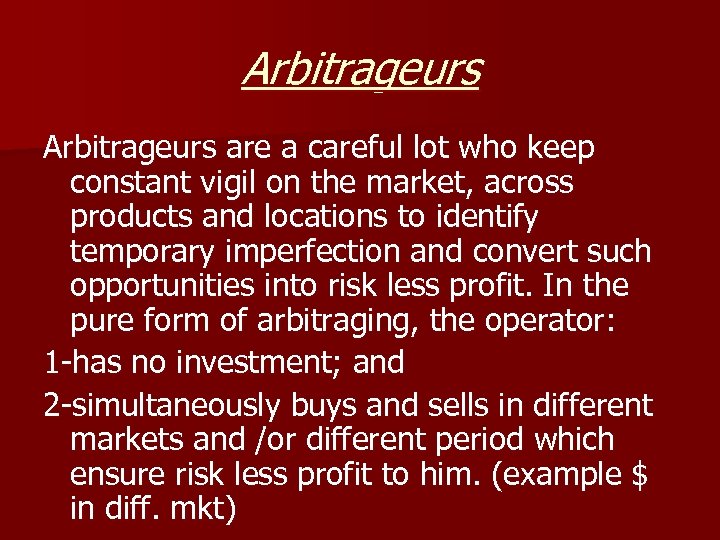 Arbitrageurs are a careful lot who keep constant vigil on the market, across products