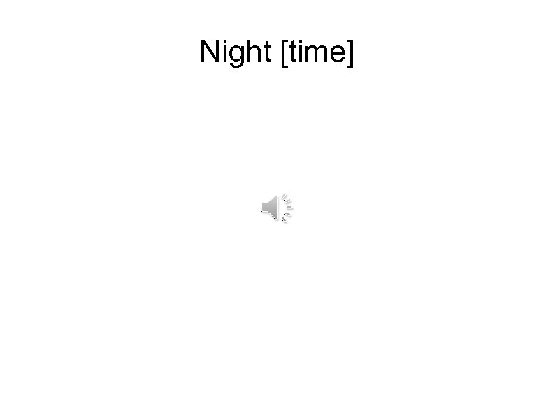 Night [time] 