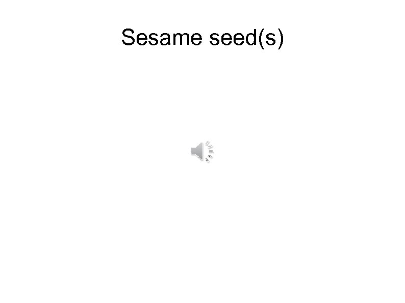 Sesame seed(s) 