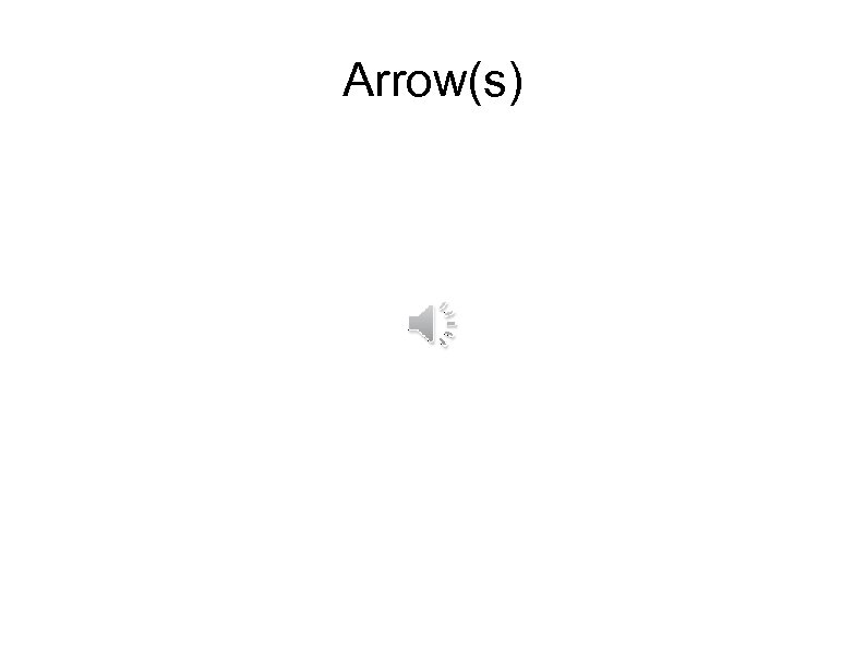 Arrow(s) 