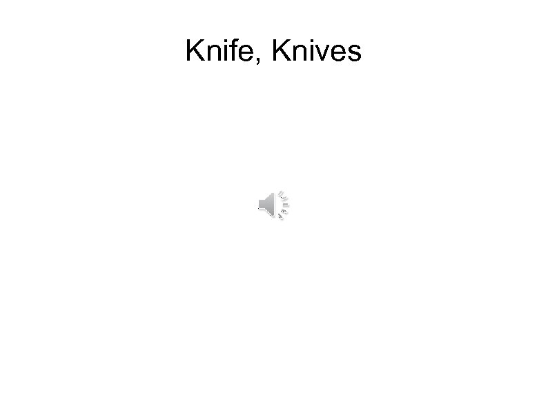 Knife, Knives 