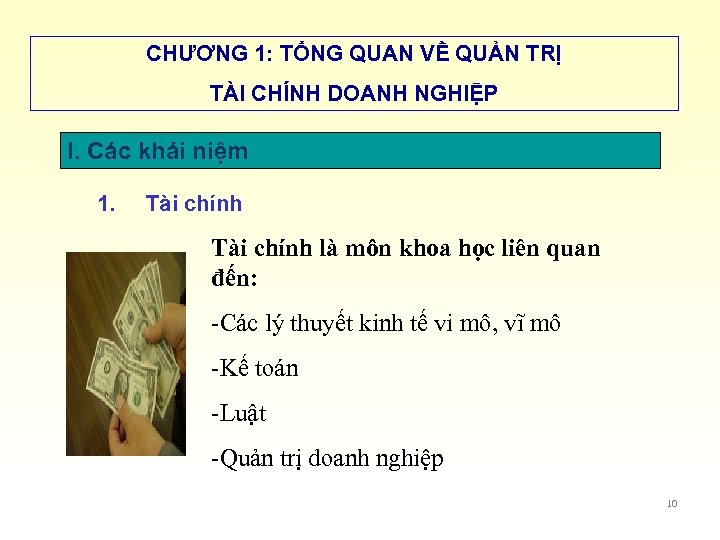 CHƯƠNG 1: TỔNG QUAN VỀ QUẢN TRỊ TÀI CHÍNH DOANH NGHIỆP I. Các khái