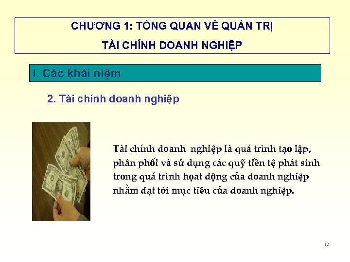 CHƯƠNG 1: TỔNG QUAN VỀ QUẢN TRỊ TÀI CHÍNH DOANH NGHIỆP I. Các khái