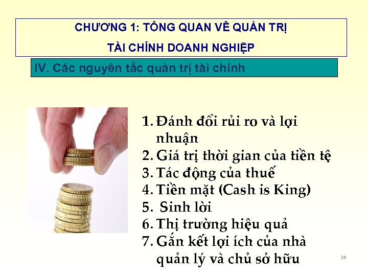 CHƯƠNG 1: TỔNG QUAN VỀ QUẢN TRỊ TÀI CHÍNH DOANH NGHIỆP IV. Các nguyên