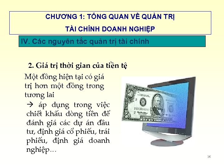 CHƯƠNG 1: TỔNG QUAN VỀ QUẢN TRỊ TÀI CHÍNH DOANH NGHIỆP IV. Các nguyên