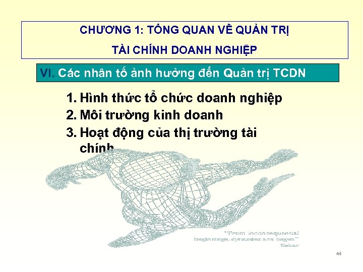 CHƯƠNG 1: TỔNG QUAN VỀ QUẢN TRỊ TÀI CHÍNH DOANH NGHIỆP VI. Các nhân