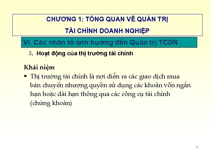 CHƯƠNG 1: TỔNG QUAN VỀ QUẢN TRỊ TÀI CHÍNH DOANH NGHIỆP VI. Các nhân