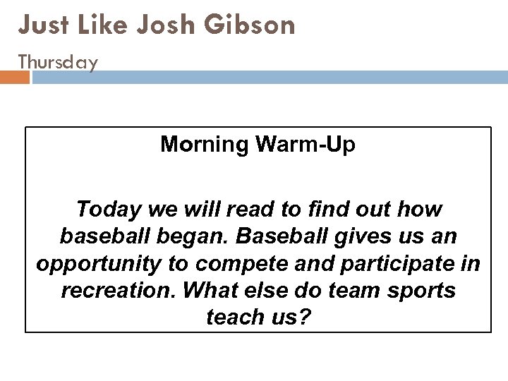 Just Like Josh Gibson Thursday Morning Warm-Up Today we will read to find out