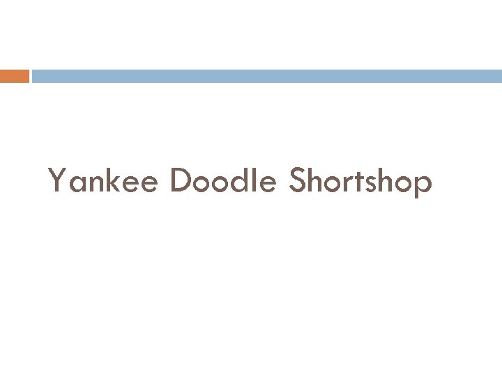 Yankee Doodle Shortshop 