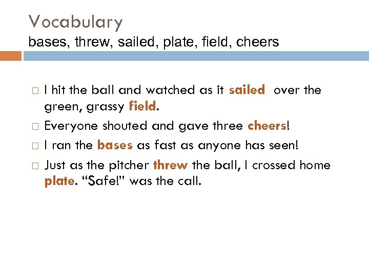 Vocabulary bases, threw, sailed, plate, field, cheers I hit the ball and watched as