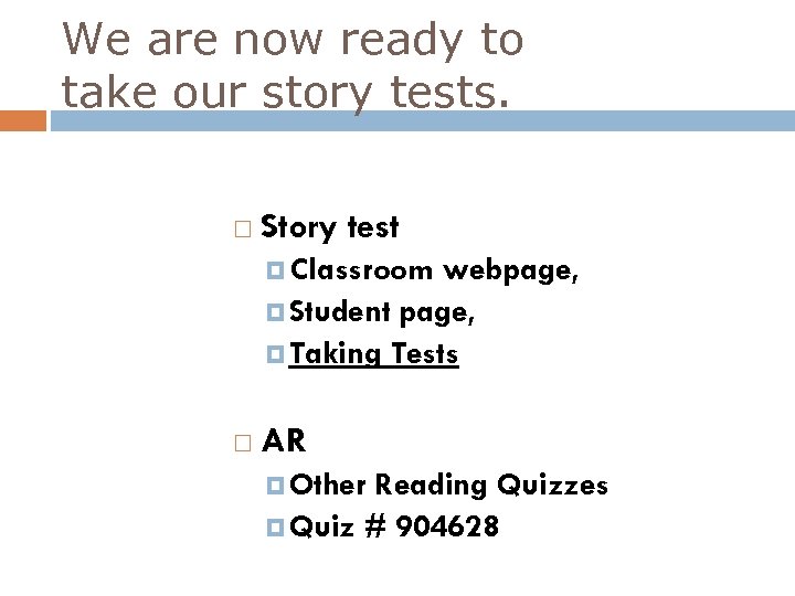 We are now ready to take our story tests. Story test Classroom webpage, Student