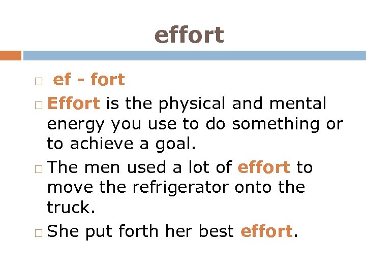 effort ef - fort Effort is the physical and mental energy you use to