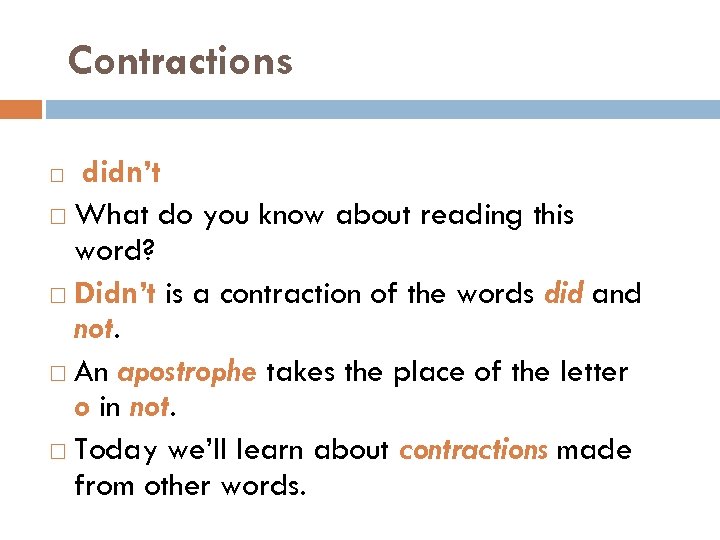 Contractions didn’t What do you know about reading this word? Didn’t is a contraction