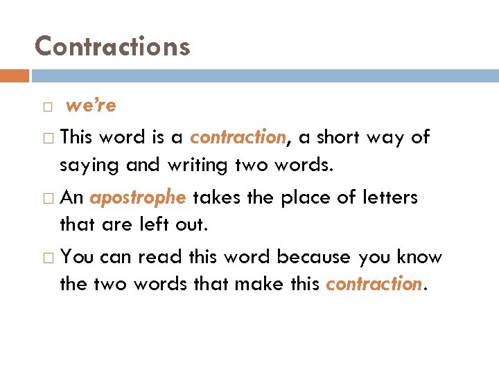 Contractions we’re This word is a contraction, a short way of saying and writing