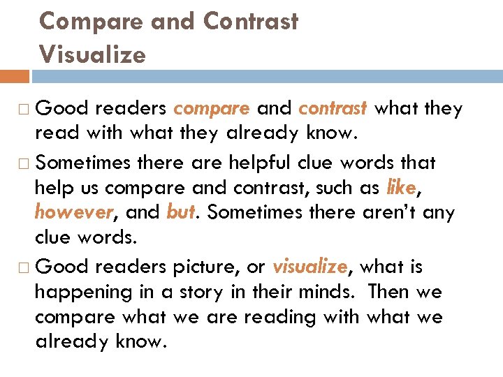 Compare and Contrast Visualize Good readers compare and contrast what they read with what