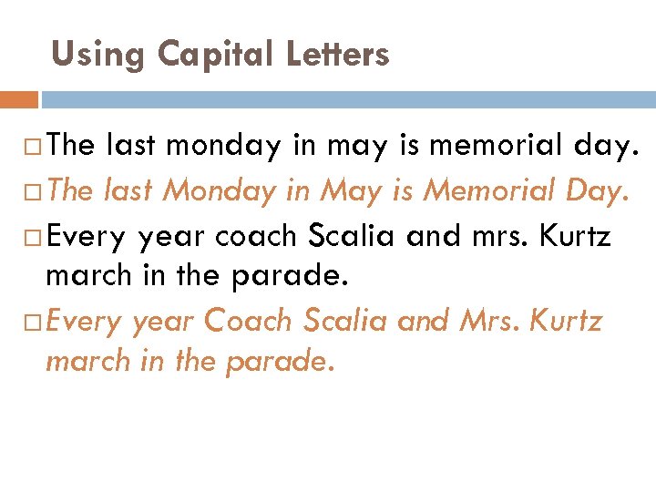 Using Capital Letters The last monday in may is memorial day. The last Monday