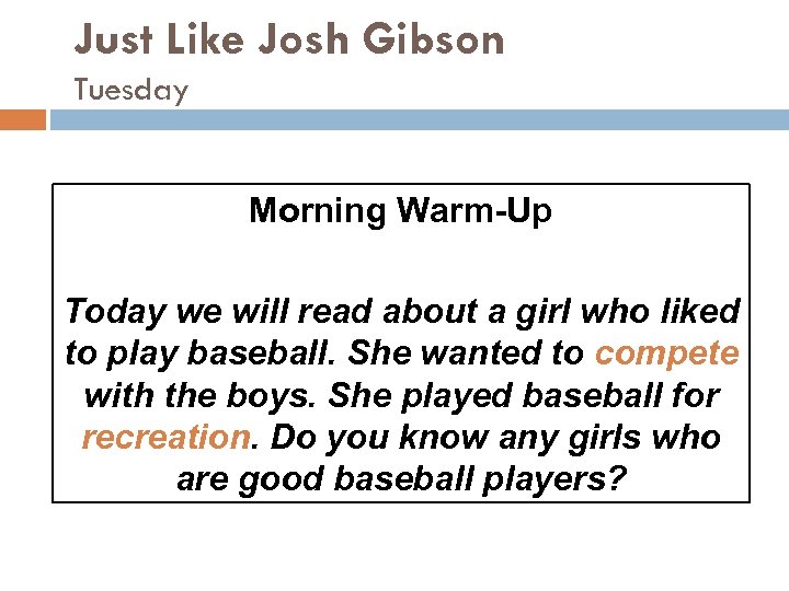 Just Like Josh Gibson Tuesday Morning Warm-Up Today we will read about a girl
