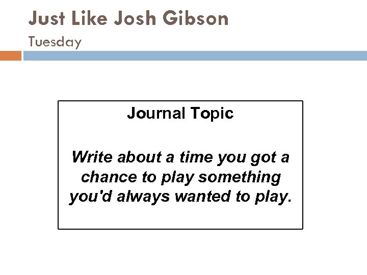 Just Like Josh Gibson Tuesday Journal Topic Write about a time you got a