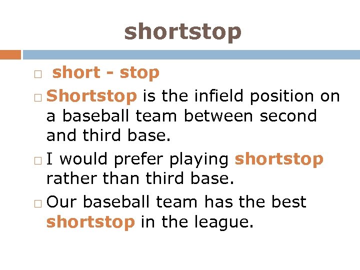 shortstop short - stop Shortstop is the infield position on a baseball team between