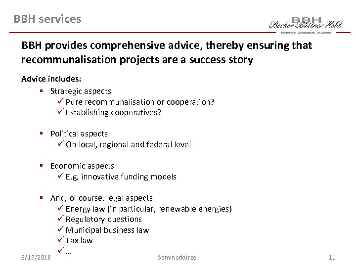 BBH services BBH provides comprehensive advice, thereby ensuring that recommunalisation projects are a success