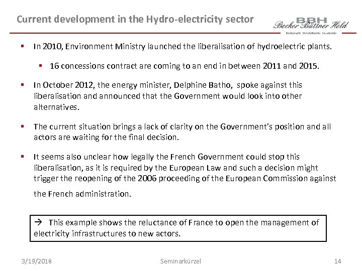 Current development in the Hydro-electricity sector § In 2010, Environment Ministry launched the liberalisation