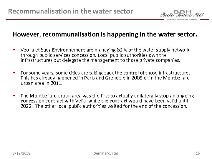 Recommunalisation in the water sector However, recommunalisation is happening in the water sector. §