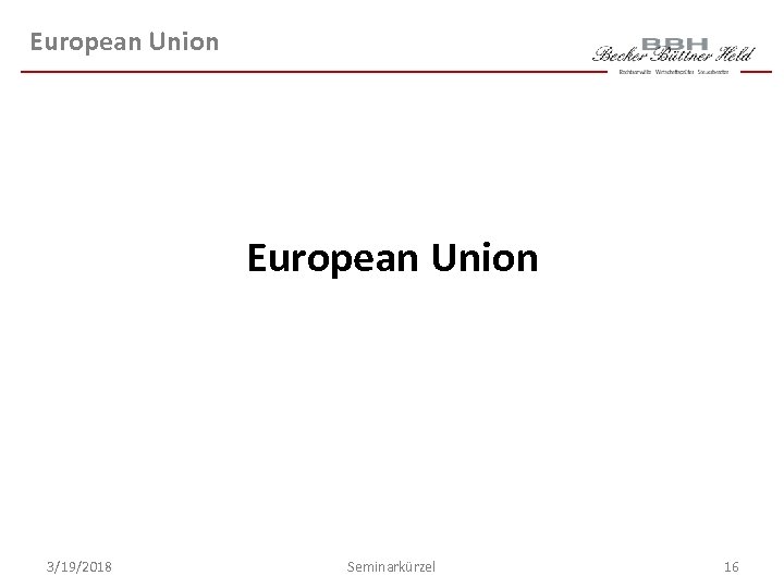 European Union 3/19/2018 Seminarkürzel 16 