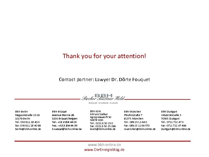 Thank you for your attention! Contact partner: Lawyer Dr. Dörte Fouquet BBH Berlin Magazinstraße