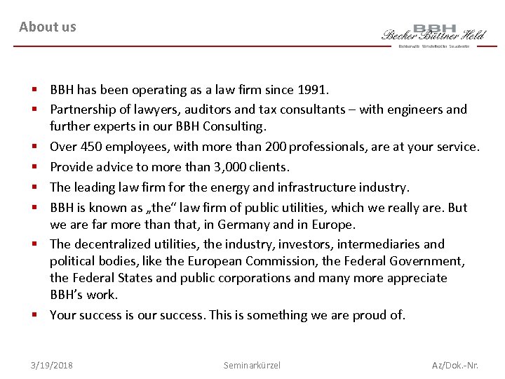 About us § BBH has been operating as a law firm since 1991. §