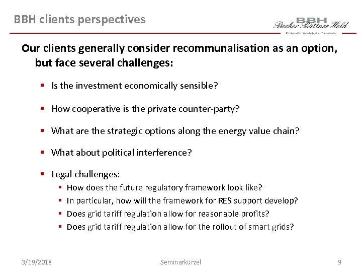 BBH clients perspectives Our clients generally consider recommunalisation as an option, but face several