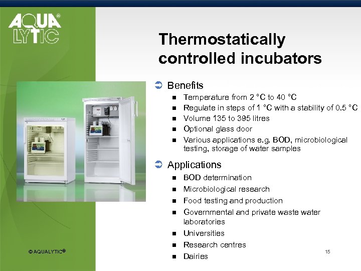 Thermostatically controlled incubators Ü Benefits n n n Temperature from 2 °C to 40