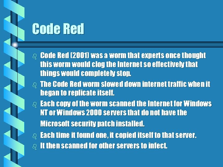 Code Red b b b Code Red (2001) was a worm that experts once