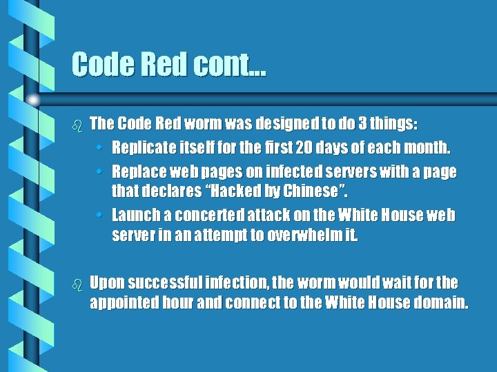 Code Red cont. . . b The Code Red worm was designed to do