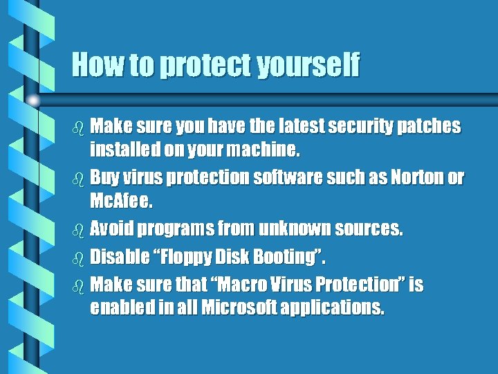 How to protect yourself b Make sure you have the latest security patches installed