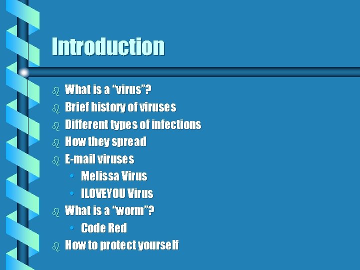 Introduction b b b b What is a “virus”? Brief history of viruses Different