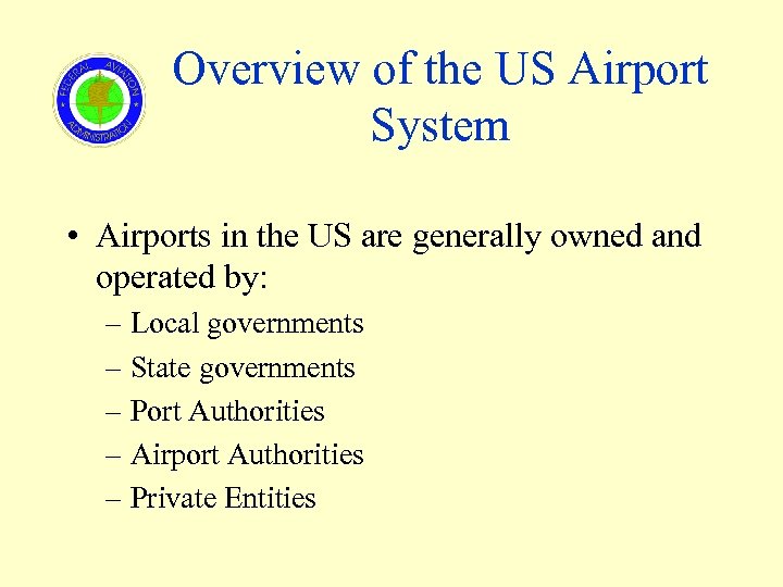 Overview of the US Airport System • Airports in the US are generally owned