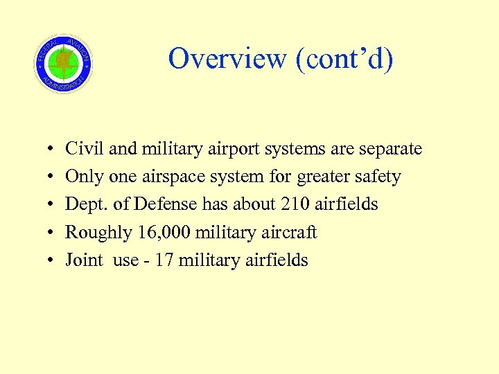 Overview (cont’d) • • • Civil and military airport systems are separate Only one