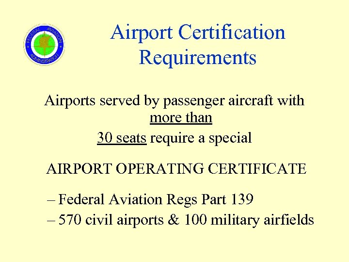 Airport Certification Requirements Airports served by passenger aircraft with more than 30 seats require