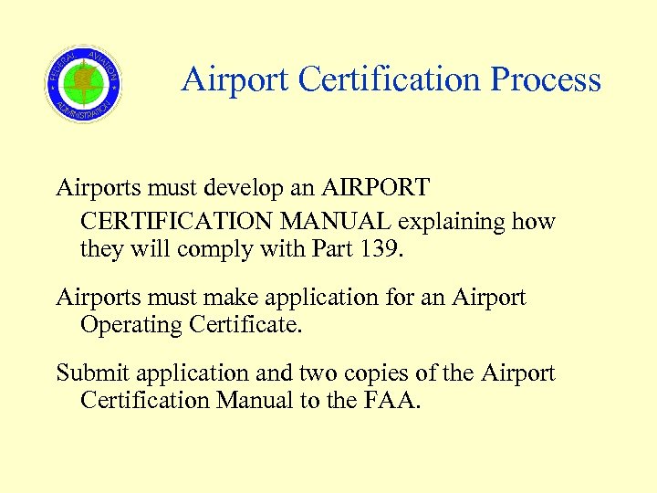 Airport Certification Process Airports must develop an AIRPORT CERTIFICATION MANUAL explaining how they will