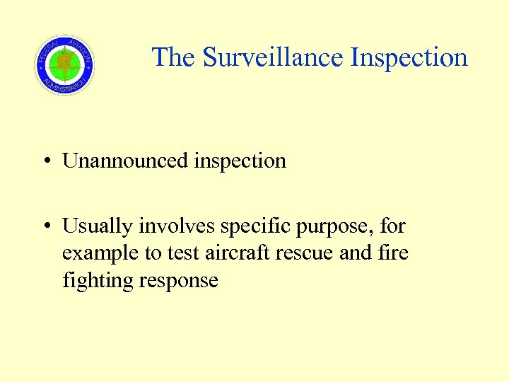 The Surveillance Inspection • Unannounced inspection • Usually involves specific purpose, for example to