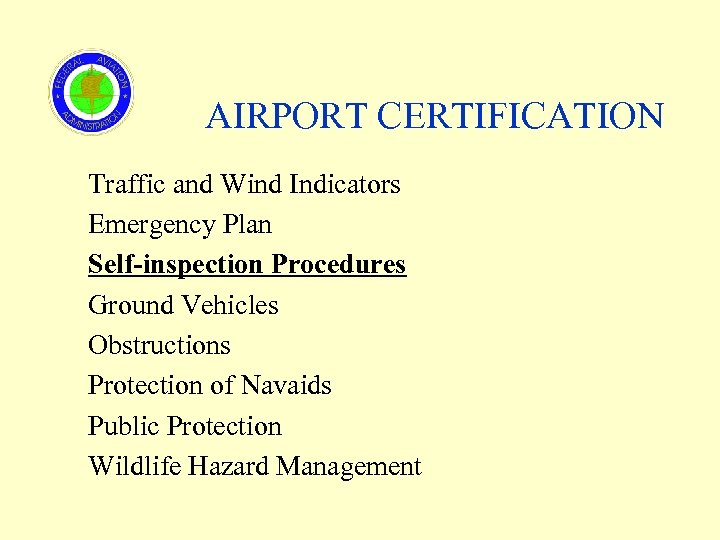 AIRPORT CERTIFICATION Traffic and Wind Indicators Emergency Plan Self-inspection Procedures Ground Vehicles Obstructions Protection
