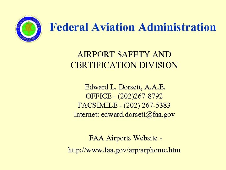 Federal Aviation Administration AIRPORT SAFETY AND CERTIFICATION DIVISION Edward L. Dorsett, A. A. E.