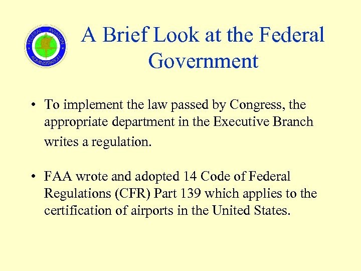 A Brief Look at the Federal Government • To implement the law passed by