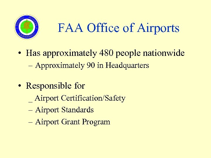 FAA Office of Airports • Has approximately 480 people nationwide – Approximately 90 in