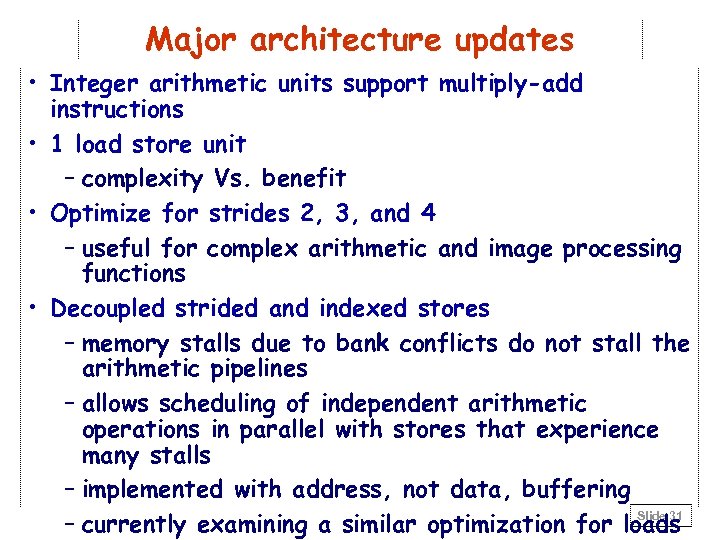 Major architecture updates • Integer arithmetic units support multiply-add instructions • 1 load store