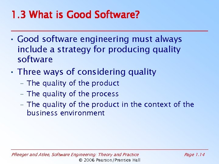 1. 3 What is Good Software? • Good software engineering must always include a